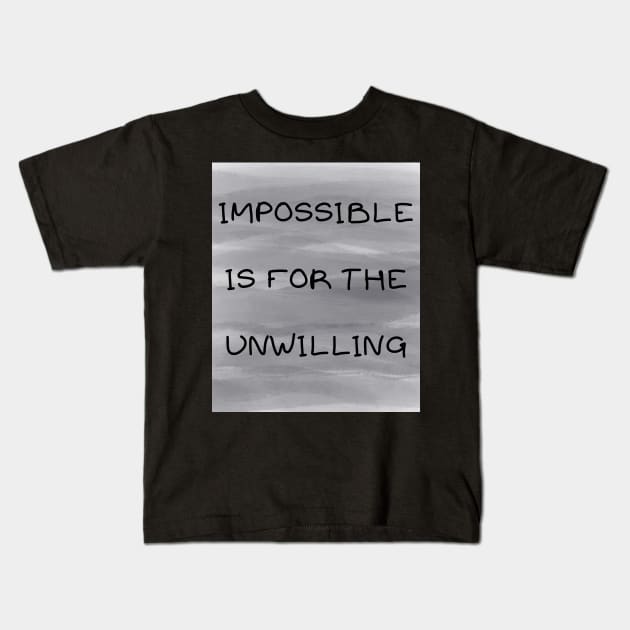 Impossible is for the unwilling Kids T-Shirt by IOANNISSKEVAS